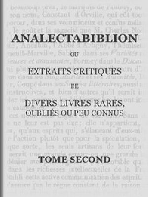 [Gutenberg 48684] • Analectabiblion, Tome 2 (of 2) / ou extraits critiques de divers livres rares, oubliés ou peu connus